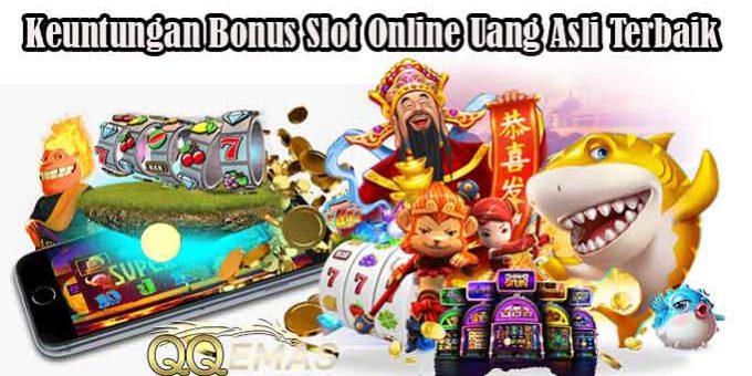Keuntungan Bonus Slot Online Uang Asli Terbaik
