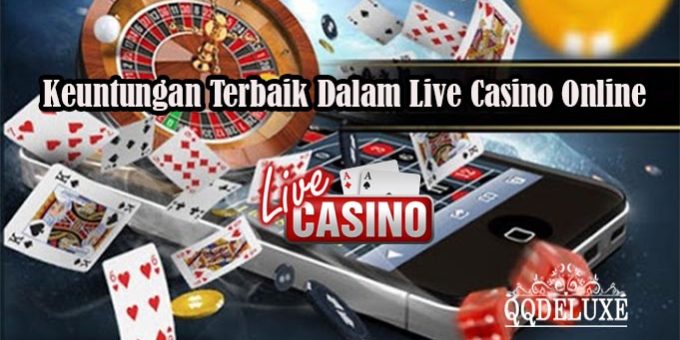 Keuntungan Terbaik Dalam Live Casino Online