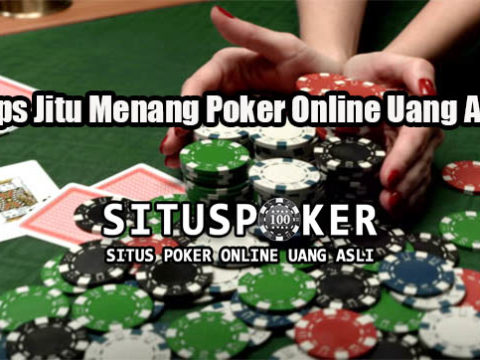 Tips Jitu Menang Poker Online Uang Asli